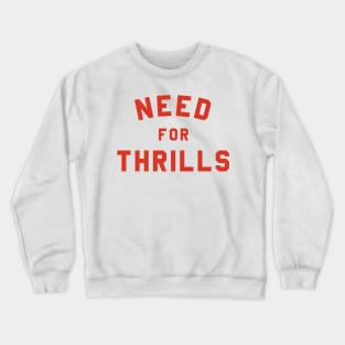 Need For Thrills Crewneck Sweatshirt